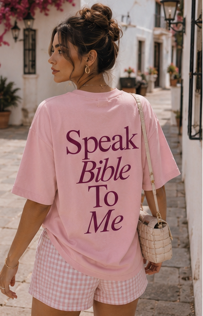 Speak Bible to Me T-Shirt - Pink